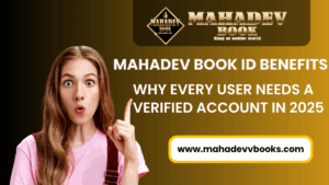 Read more about the article Mahadev Book ID Benefits: Why Every User Needs a Verified Account in 2025