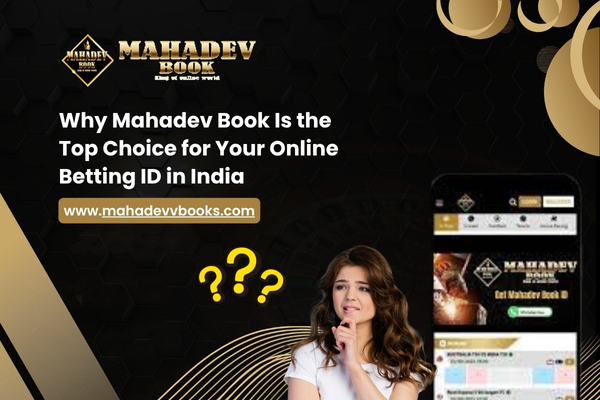 Why Mahadev Book Is the Top Choice for Your Online Betting ID in India