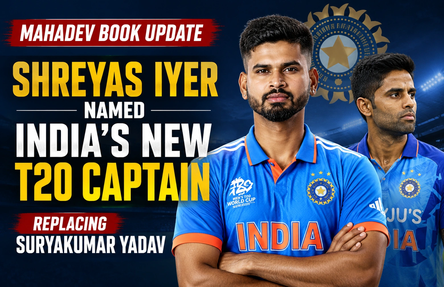 Read more about the article Mahadev Book Update: Shreyas Iyer Named India’s New T20 Captain, Replacing Suryakumar Yadav